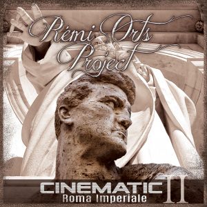 Rémi Orts Project – Cinematic II (Roma Imperiale)
